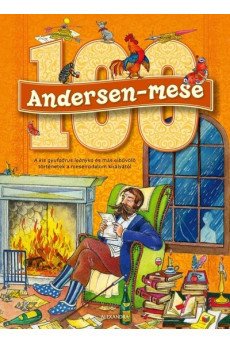 100 Andersen-mese - A kis gyufaárus leányka és más elbűvölő történetek a meseirodalom királyától