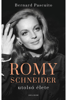 Romy Schneider utolsó élete