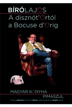 A disznót'Ortól a Bocuse d'Orig - Magyar konyha pimaszul