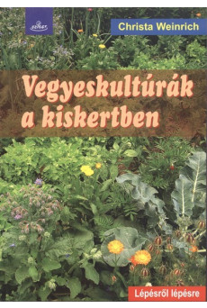 Vegyeskultúrák a kiskertben /Lépésről lépésre