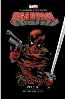 Marvel regény: Deadpool: Praclik - Marvel regénysorozat