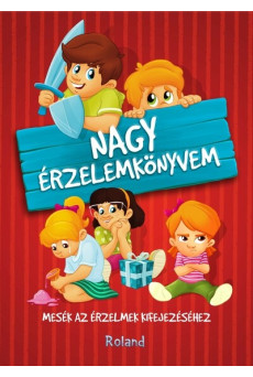 Nagy érzelemkönyvem - Mesék az érzelmek kifejezéséhez (új kiadás)