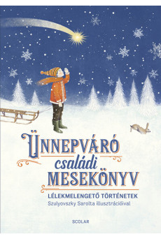 Ünnepváró családi mesekönyv - Lélekmelengető történetek