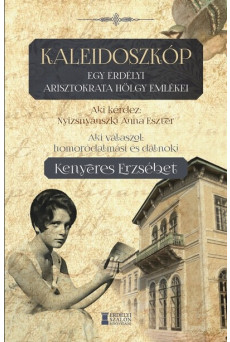Kaleidoszkóp - Egy erdélyi arisztokrata hölgy emlékei