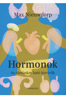 Hormonok - Az életünkre ható hírvivők