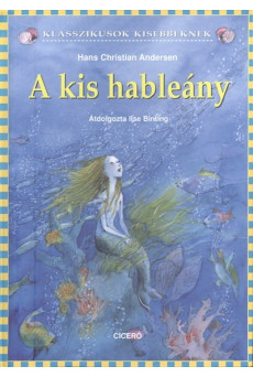 A kis hableány /Klasszikusok kisebbeknek