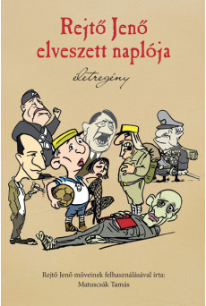 Rejtő Jenő elveszett naplója - Életregény (új kiadás)
