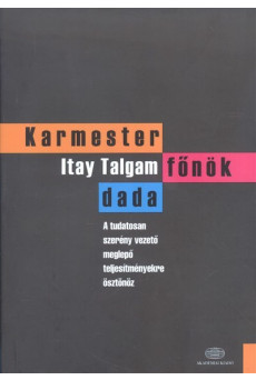 Karmester, főnök, dada /A tudatosan szerény vezető meglepő teljesítményre ösztönöz