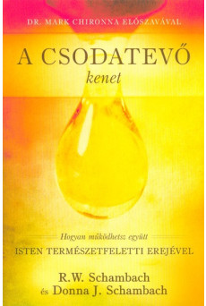 A csodatevő kenet /Hogyan működhetsz együtt Isten természetfeletti erejével