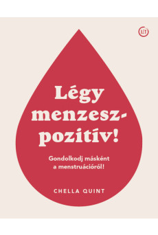 Légy menzeszpozitív! - Gondolkodj másként a menstruációról!