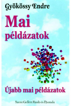 Mai példázatok - Újabb mai példázatok - 70 mai történet - másokról és néha magunkról…
