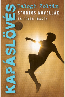 Kapáslövés - Sportos novellák és egyéb írások