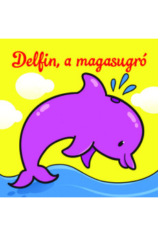 Delfin, a magasugró - Állati kalandok - Szivacskönyv