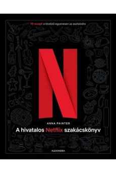 A hivatalos Netflix-szakácskönyv - 70 recept a tévéből egyenesen az asztalodra