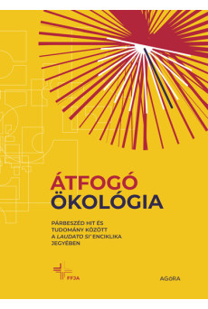 Átfogó ökológia - Párbeszéd hit és tudomány között a Laudato si’ enciklika jegyében