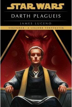 Star Wars: Darth Plagueis - Legendák - a legjobb történetek - Star Wars