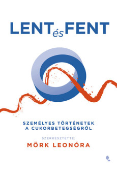 Lent és fent - Személyes történetek a cukorbetegségről