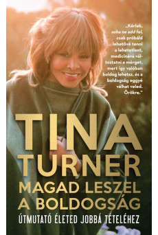 Magad leszel a boldogság - Útmutató életed jobbá tételéhez