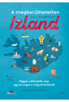 A megkerülhetetlen Izland - Hogyan változtatta meg egy kis sziget a világ történelmét