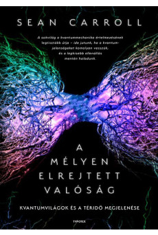 A mélyen elrejtett valóság - Kvantumvilágok és a téridő megjelenése