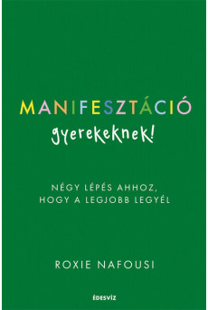 Manifesztáció gyerekeknek - Négy lépés ahhoz, hogy a legjobb legyél