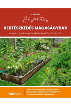 Kertészkedés magaságyban - Minden, amit a magaságyásokról tudni kell