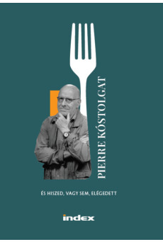 Pierre kóstolgat - és hiszed, vagy sem, elégedett