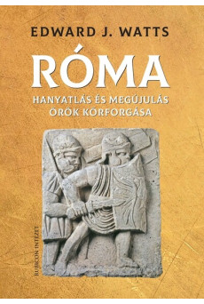 Róma - Hanyatlás és megújulás örök körforgása