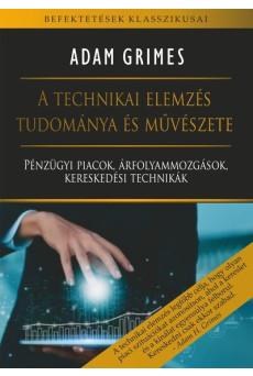 A technikai elemzés tudománya és művészete - Pénzügyi piacok, árfolyammozgások, kereskedési technikák - Befektetések klasszikusa