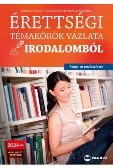 Érettségi témakörök vázlata irodalomból (közép- és emelt szinten) - 2024-től érvényes