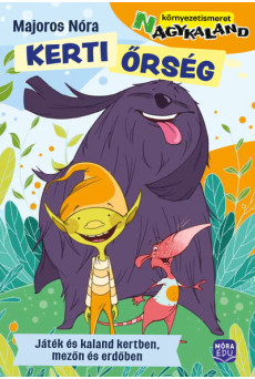 Kerti őrség - Játék és kaland kertben, mezőn és erdőben