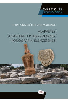 Alapvetés az Artemis Ephesia-szobrok ikonográfiai elemzéséhez