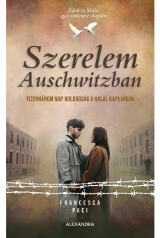 Szerelem Auschwitzban - Tizenhárom nap boldogság a halál kapujában