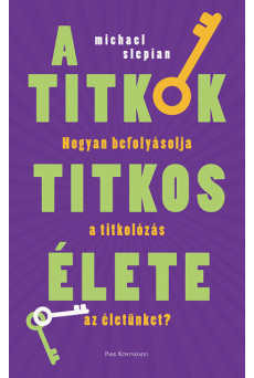 A titkok titkos élete - Hogyan befolyásolja a titkolózás az életünket?