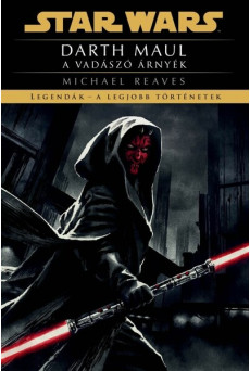Star Wars: Darth Maul - A vadászó árnyék - Legendák - a legjobb történetek