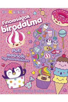 Így készül! - Finomságok birodalma - Pufi matricás foglalkoztatókönyv