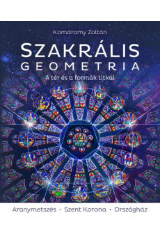 Szakrális geometria - A tér és a formák titkai - A tér és a formák titkai [3., javított kiadás]