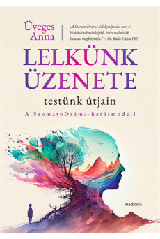 Lelkünk üzenete testünk útjain - A SzomatoDráma-hatásmodell