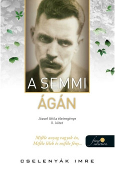 A semmi ágán - József Attila életregénye 2.