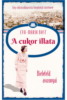 A cukor illata - Bielefeld asszonyai - Egy cukrászdinasztia lenyűgöző története 2.