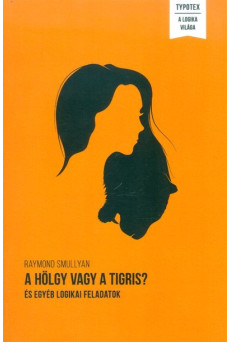 A hölgy vagy a tigris? /És egyéb logikai feladványok