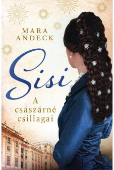 Sisi - A császárné csillagai - Regényes életek