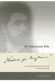 Kedves jó Emykém! - Katonaorvos voltam Boszniában