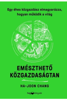 Emészthető közgazdaságtan - Egy éhes közgazdász magyarázata a világ működéséről