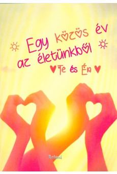 Te és Én - Egy közös év az életünkből (szívforma kézből borító)