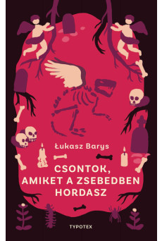 Csontok, amiket a zsebedben hordasz - Typotex Világirodalom