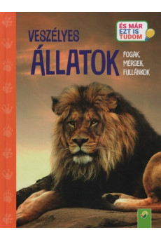 Veszélyes állatok - Fogak, mérgek, fullánkok - És már ezt is tudom