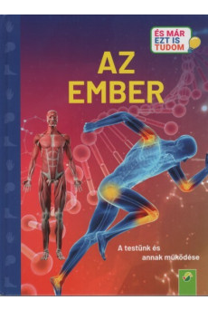 Az ember - A testünk és annak működése - És már ezt is tudom