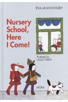 Nursery school, here i come!  /Már óvodás vagyok /angol