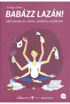 BABÁZZ LAZÁN! /180 KÉRDÉS ÉS VÁLASZ ZÖLDFÜLŰ SZÜLŐKNEK